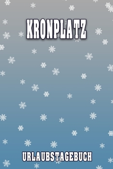 Kronplatz Urlaubstagebuch: Reisetagebuch für Kronplatz. Ideal für Skiurlaub, Winterurlaub oder Schneeurlaub.  Mit vorgefertigten Seiten und freien ... oder als Abschiedsgeschenk (German Edition)