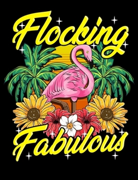 Paperback Flocking Fabulous: Cute & Funny Flocking Fabulous Flamingo Pun Blank Sketchbook to Draw and Paint (110 Empty Pages, 8.5" x 11") Book