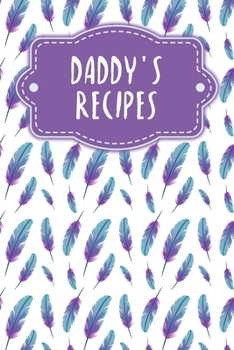 Paperback Daddy's recipes: Recipe book to fill in - Design: Feathers Book