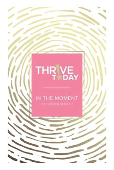 Paperback Thrive Today - In the Moment: Discussion Series 2 Book