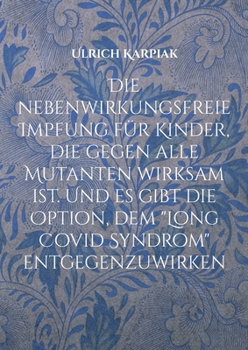 Die nebenwirkungsfreie Impfung für Kinder, die gegen alle Mutanten wirksam ist. Und es gibt die Option, dem "Long Covid Syndrom" entgegenzuwirken: Wie ... Coronavirus wirksam sind.