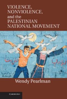 Hardcover Violence, Nonviolence, and the Palestinian National Movement Book
