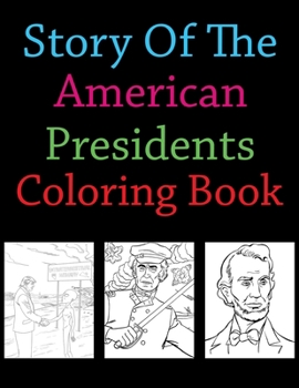 Paperback Story Of The American Presidents Coloring Book: American Presidents Coloring Book For Kids Book