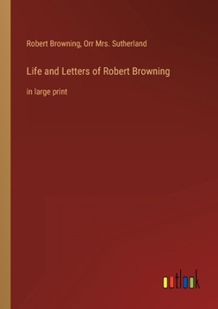 Paperback Life and Letters of Robert Browning: in large print Book