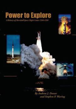 Paperback Power to Explore: A History of Marshall Space flight Center 1960-1990 Book