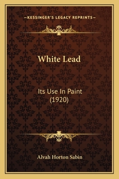 Paperback White Lead: Its Use In Paint (1920) Book
