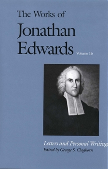 Hardcover The Works of Jonathan Edwards, Vol. 16: Volume 16: Letters and Personal Writings Book