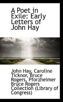 Paperback A Poet in Exile: Early Letters of John Hay Book