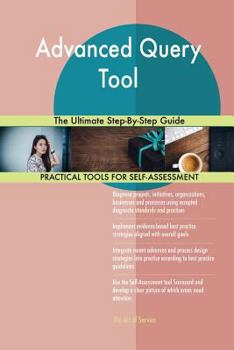 Paperback Advanced Query Tool The Ultimate Step-By-Step Guide Book