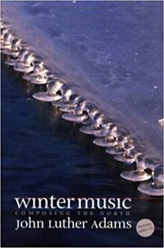 Hardcover Winter Music: Composing the North [With CD] Book