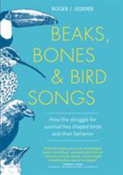 Hardcover Beaks, Bones and Bird Songs: How the Struggle for Survival Has Shaped Birds and Their Behavior Book