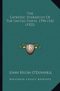 The Catholic Hierarchy of the United States, 1790-1922