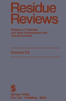 Residue Reviews, Volume 53: Residues of Pesticides and Other Contaminants in the Total Environment