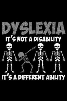 Dyslexia It's not A disability it's a different ability: Dyslexia It's A Different Ability Dabbing Skeleton Halloween  Journal/Notebook Blank Lined Ruled 6x9 100 Pages