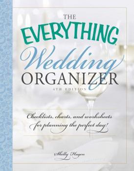 Spiral-bound The Everything Wedding Organizer: Checklists, Charts, and Worksheets for Planning the Perfect Day! Book
