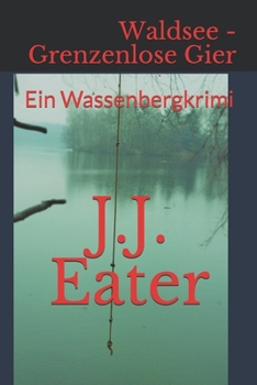 Paperback Waldsee - Grenzenlose Gier: Ein Wassenbergkrimi [German] Book
