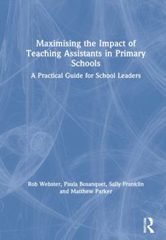 Hardcover Maximising the Impact of Teaching Assistants in Primary Schools: A Practical Guide for School Leaders Book
