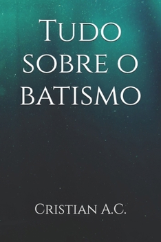 Paperback Tudo sobre o batismo [Portuguese] Book