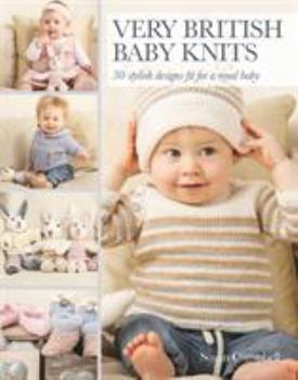 Paperback Very British Baby Knits: 30 Stylish Designs Fit for a Royal Baby Book