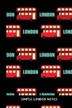 simple london notes: small lined England Notebook / Travel Journal to write in (6'' x 9'') 120 pages