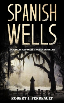 Paperback Spanish Wells: A Charles and Mary Gramer Thriller Book