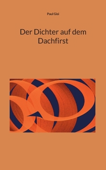 Der Dichter auf dem Dachfirst (German Edition)