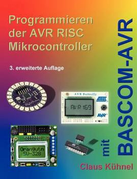 Paperback Programmieren der AVR RISC Microcontroller mit BASCOM-AVR: 3. bearbeitete und erweiterte Auflage [German] Book