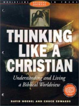 Paperback Thinking Like a Christian: Understanding and Living a Biblical Worldview; Student Journal Book
