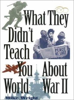 Hardcover What They Didn't Teach You about World War II Book