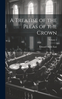 Hardcover A Treatise of the Pleas of the Crown; Volume 2 Book