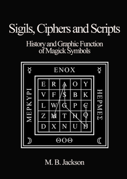 Paperback Sigils Ciphers and Scripts: History and Graphic Function of Magick Symbols Book