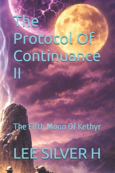 Paperback The Protocol Of Continuance II: The Fifth Moon Of Kethyr Book