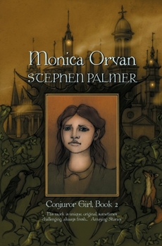 Monica Orvan - Book #2 of the Conjuror Girl