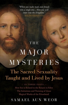 Paperback The Major Mysteries: The Sacred Sexuality Taught and Lived by Jesus Book