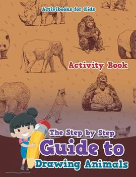 Paperback The Step by Step Guide to Drawing Animals Book