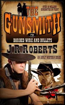 The Gunsmith #078: Barbed Wire and Bullets - Book #78 of the Gunsmith