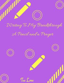 Paperback Writing Through My Breakthrough: A Pencil and a Prayer Book