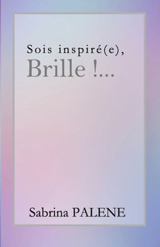 Sois inspiré(e), Brille !...