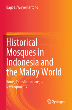 Paperback Historical Mosques in Indonesia and the Malay World: Roots, Transformations, and Developments Book