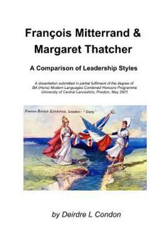 Paperback Francois Mitterrand & Margaret Thatcher: A Comparison Of Leadership Styles Book