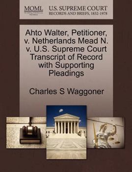Paperback Ahto Walter, Petitioner, V. Netherlands Mead N. V. U.S. Supreme Court Transcript of Record with Supporting Pleadings Book