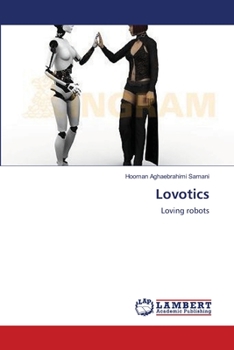 Lovotics: Loving robots