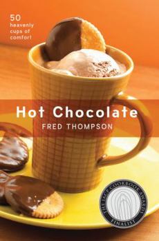 Hardcover Hot Chocolate: 50 Heavenly Cups of Comfort Book