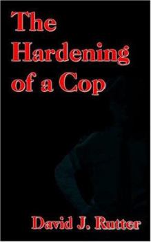 Paperback The Hardening Of A Cop Book