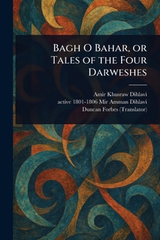 Bagh O Bahar, or Tales of the Four Darweshes
