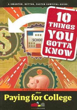 Paperback 10 Things You Gotta Know about Paying for College Book
