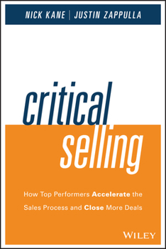 Hardcover Critical Selling: How Top Performers Accelerate the Sales Process and Close More Deals Book