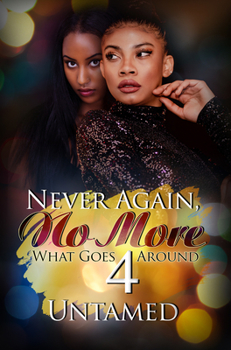 Never Again, No More 4: What Goes Around - Book #4 of the Never Again, No More