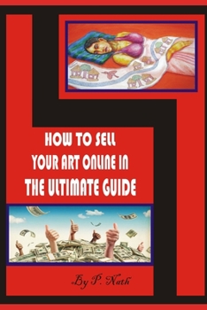 Paperback How to Sell Your Art Online in the Ultimate Guide: Make Money online with painting, drawing, sculpture etc.... Book