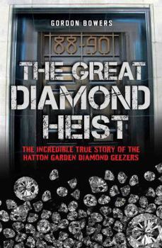 Paperback The Great Diamond Heist: The Incredible True Story of the Hatton Garden Diamond Geezers Book